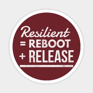 Resilient = Reboot + Release Magnet